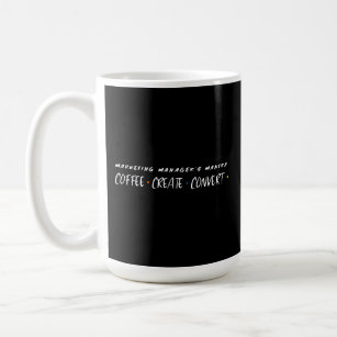 Coffee, Create, Convert: Marketing Manager's Mantr Coffee Mug