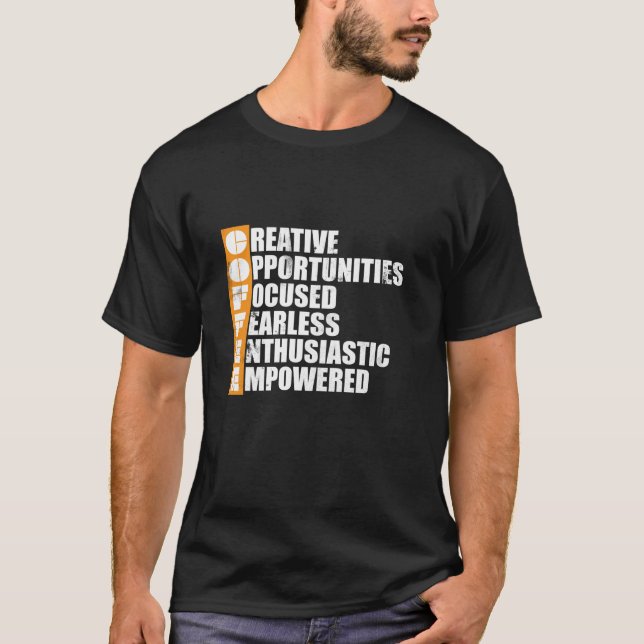 Coffee Creative Fearless Focused Motivational Empo T-Shirt (Front)