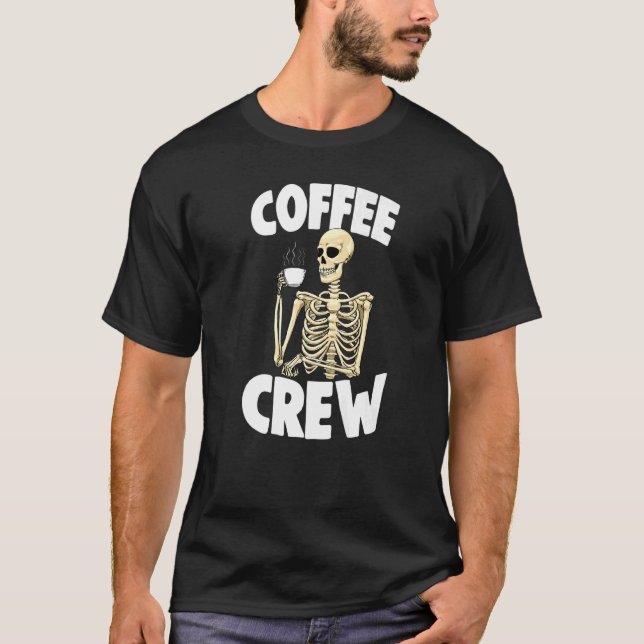 Coffee Crew   Women Coffee Love Skeleton  1 T-Shirt (Front)