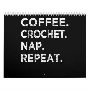 Coffee. Crochet. Nap. Repeat. Crochet Lover Calendar