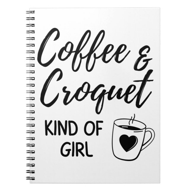 Coffee & croquet kind of girl. notebook (Front)