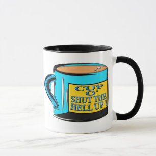 Coffee Cup - Cup O' Shut The Hell Up