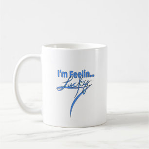 Coffee cup: I'm Feeling Lucky Mug