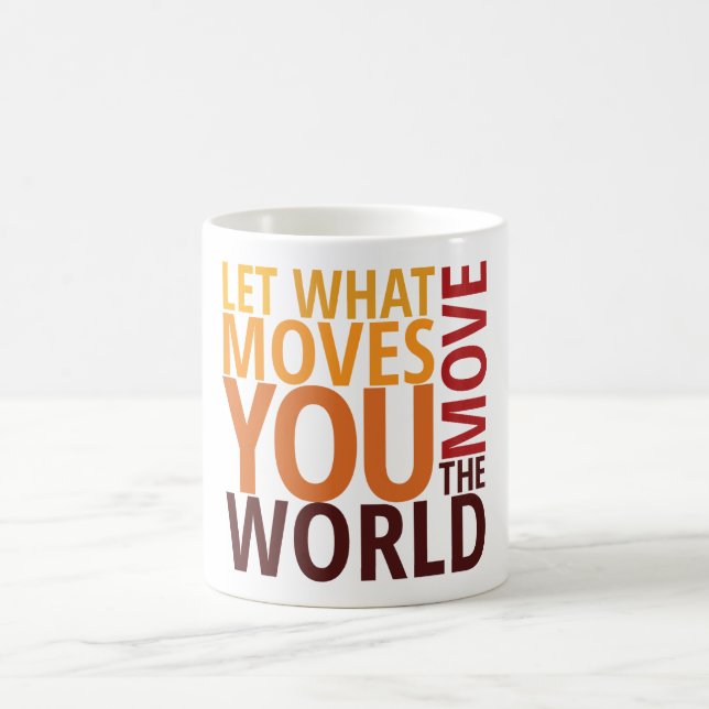 Coffee Cup |  Let What Moves You Move the World (Center)