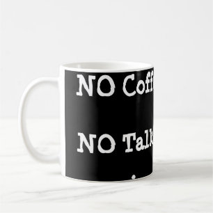 Coffee Cup NO Coffee NO Talkie