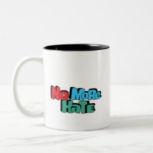 Coffee Cup: No More Hate  Two-Tone Coffee Mug