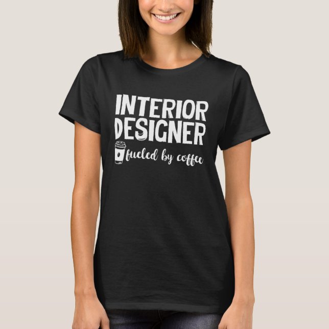 Coffee Cute Interior Interior Designer T-Shirt (Front)