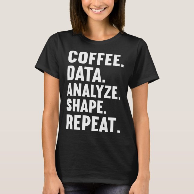 Coffee Data Analyze Shape Repeat ABA Behavior anal T-Shirt (Front)