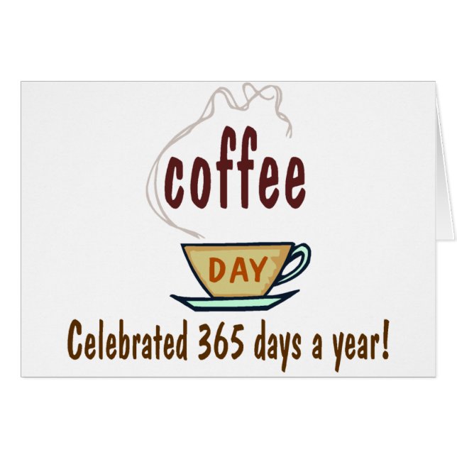 Coffee Day Celebrated 365 Days A Year (Front Horizontal)