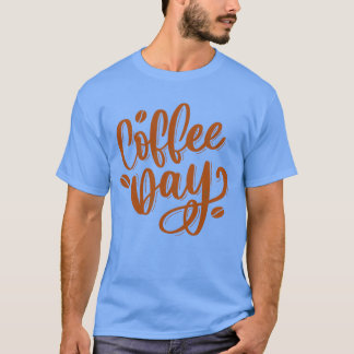 Coffee Day Hand Lettering Design friend T-Shirt