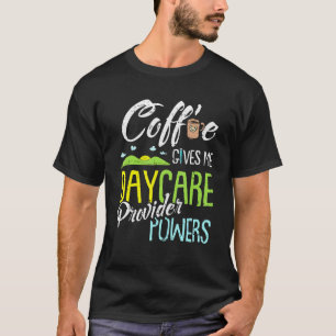 Coffee Daycare Provider Childcare Kindergarten Tea T-Shirt