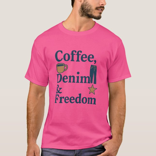 Coffee, Denim & Freedom – Everyday American Cultur T-Shirt (Front)