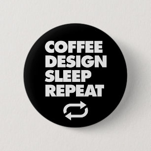 Coffee Design Sleep Repeat 6 Cm Round Badge