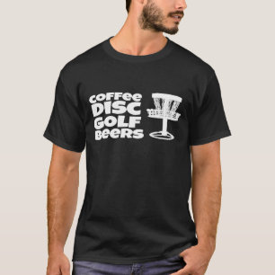 Coffee Disc Golf Beers Frisbee Golf Basket By Disc T-Shirt
