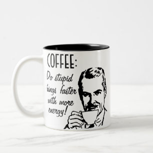 Coffee, Do Stupid Things Faster Two-Tone Coffee Mug