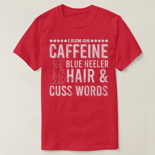 Coffee Dog Cuss Word Heeler Hair Caffeine Lover Pr T-Shirt (Design Front)