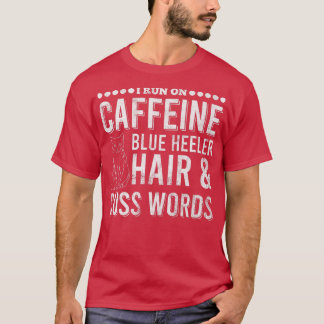 Coffee Dog Cuss Word Heeler Hair Caffeine Lover Pr T-Shirt