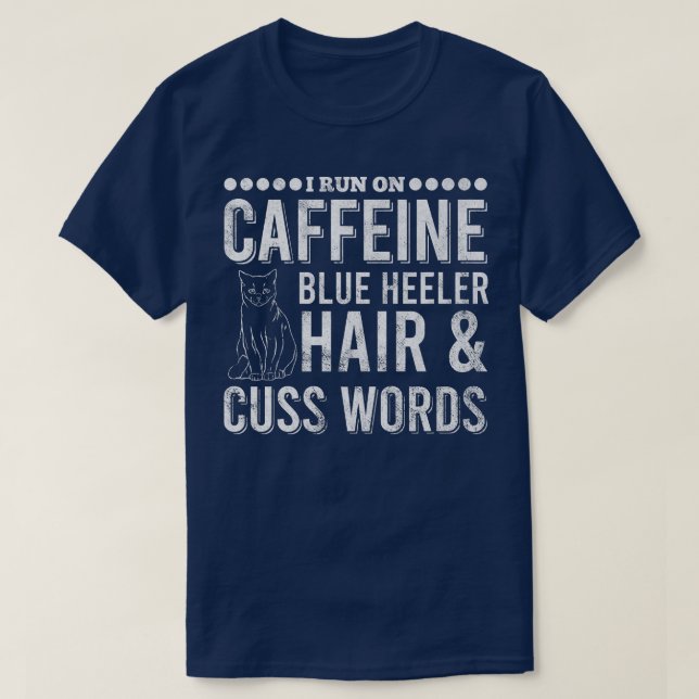 Coffee Dog Cuss Word Heeler Hair Caffeine Lover Pr T-Shirt (Design Front)