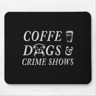 Coffee Dogs Crime Shows Funny Coffee Dog Lovers Mouse Mat