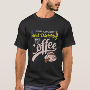 Coffee Drinker Bird Watching Funny Birding Birder T-Shirt