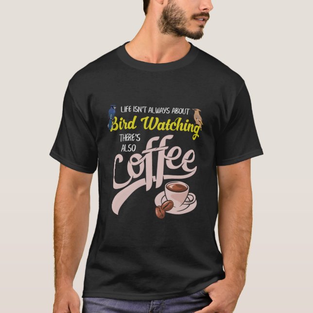 Coffee Drinker Bird Watching Funny Birding Birder T-Shirt (Front)