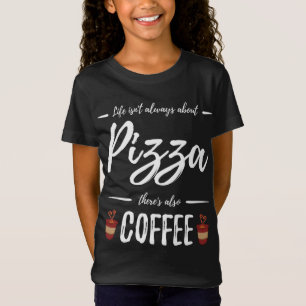Coffee Drinker Pizza Funny Food Lover Gift Idea T-Shirt