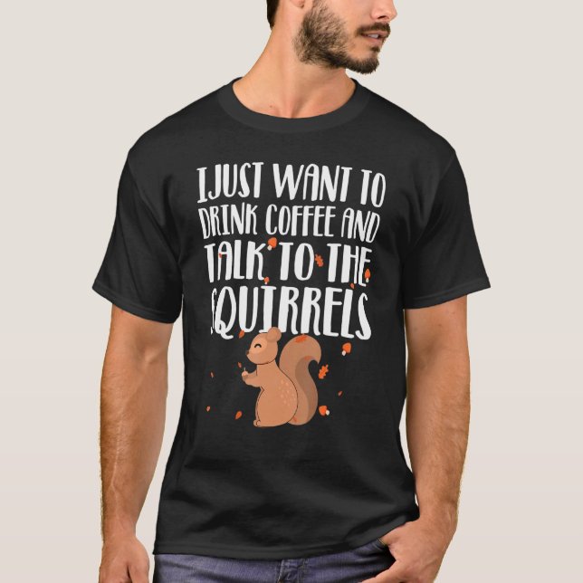 Coffee Drinker Squirrel Feeder Nature Animal T-Shirt (Front)