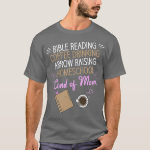 Coffee Drinking Bible Reading Homeschool Mum  T-Shirt