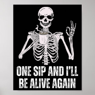 Coffee Drinking Skeleton One Sip And I'll Be Alive Poster
