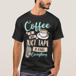 Coffee Duct Tape Caffeine Women Espresso T-Shirt