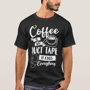 Coffee Duct Tape Caffeine Women Espresso T-Shirt