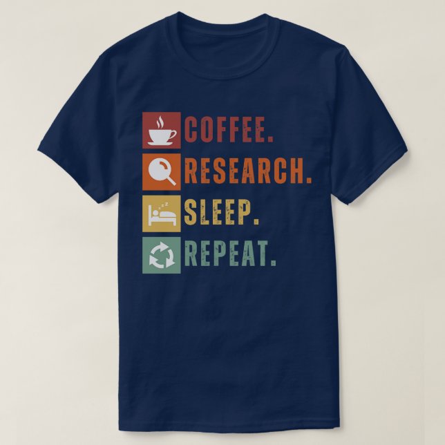 Coffee eat research sleep repeat 11 T-Shirt (Design Front)