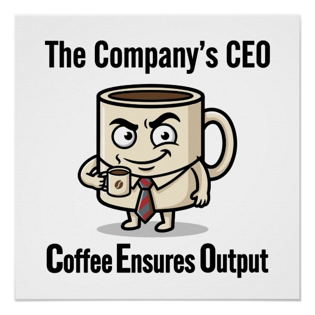 Coffee Ensures Output – Funny Office Mug Design Poster (Front)