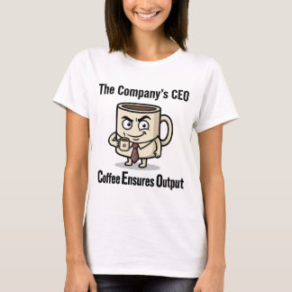 Coffee Ensures Output – Funny Office Mug Design T-Shirt