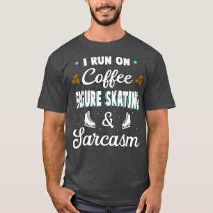 Coffee Figure Skating And Sarcasm Ice Skate Sports T-Shirt