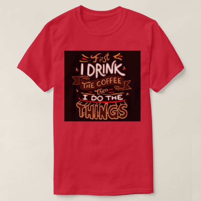COFFEE FIRS0 T-Shirt (Design Front)