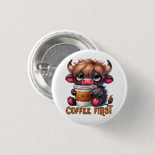 Coffee First  3 Cm Round Badge