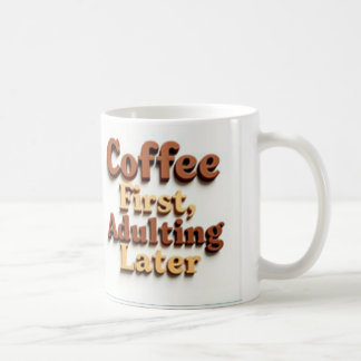 "Coffee First, Adulting Later" Coffee Mug