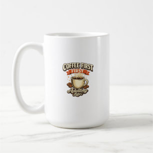 Coffee First Adulting Later Funny Espresso Mug