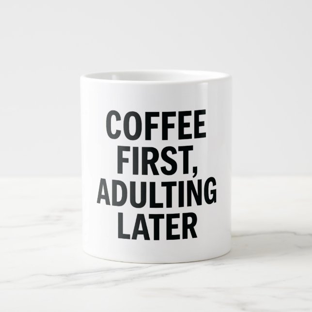 Coffee First, Adulting Later – Funny Slogan Large Coffee Mug (Front)