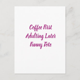 Coffee First Adulting Later Funny Tote Bag Postcard