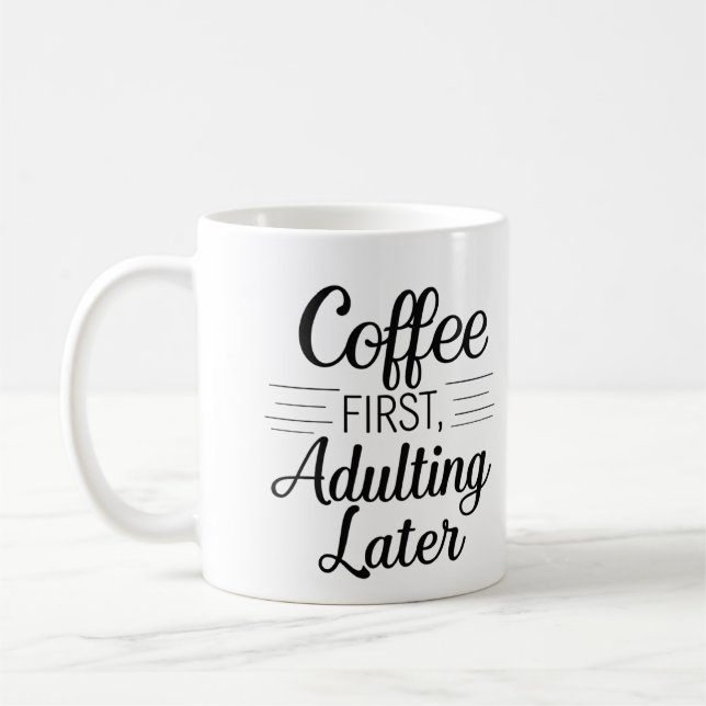 Coffee First Adulting Later Mug (Left)
