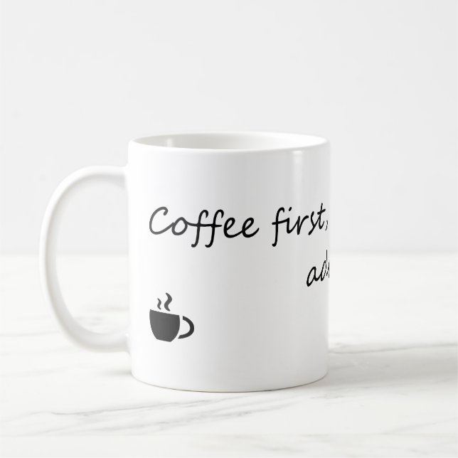 Coffee First Adulting Second – Funny Coffee Quote Mug (Left)