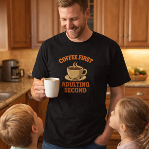 Coffee first adulting second quote humour T-Shirt