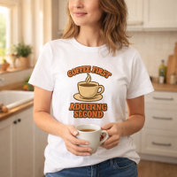 Coffee first adulting second quote humour