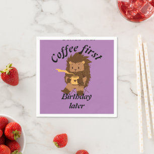Coffee first birthday later funny quote, groundhog napkin