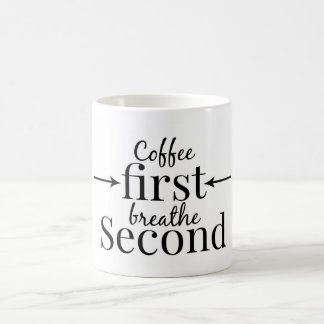 Coffee first breathe second coffee mug