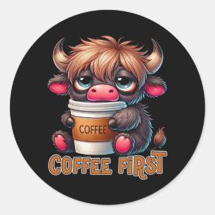 Coffee First Coffee Lover Gifts  Classic Round Sticker