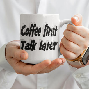 Coffee First coffee quotes black text Mug