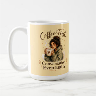 Coffee First Conversation Eventually Girl Mug